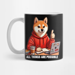 All Things Are Possible Shiba Inu Dog Laptop Homework Hardworking Study Hard Mug